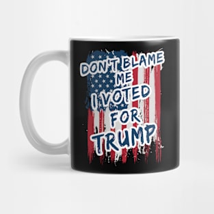 Dont blame me I voted for Trump USA flag Mug